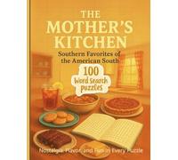 The Mother’s Kitchen Word Search: Southern Favorites of the American South: 100 Comfort Food Puzzles Inspired by the American South - BBQ, Gumbo, Fried Green Tomatoes, Pecan Pie & More