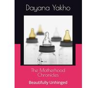 The Motherhood Chronicles: Beautifully Unhinged