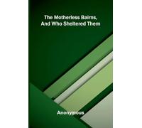 The motherless bairns, and who sheltered them