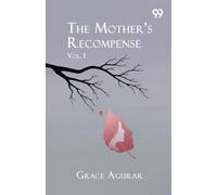 The Mother's Recompense: Vol. I