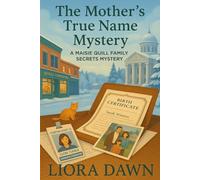 The Mother's True Name Mystery: A Maisie Quill Family Secrets Mystery
