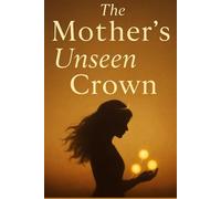 The mother's unseen crown