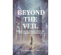 The Mothership Beyond the Veil - Unraveling the Secrets of a Twilig (Tascabile)