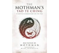 THE MOTHMAN'S TAO TE CHING: A Cryptid Commentary on the Tao