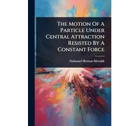 The Motion Of A Particle Under Central Attraction Resisted By A Constant Force
