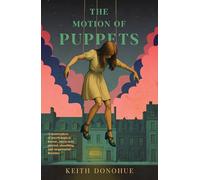 The Motion of Puppets: A nightmarish fairy tale of transformation, captivity and the dark heart of magic
