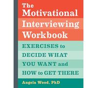Angela Wood PhD The Motivational Interviewing Workbook (Tascabile)