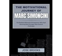 THE MOTIVATIONAL JOURNEY OF MARC SIMONCINI: The Resilient Billionaire Entrepreneur Who Kept Bouncing Back Stronger After Several Challenges
