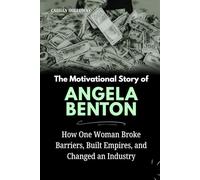 The Motivational Story of Angela Benton: How One Woman Broke Barriers, Built Empires, and Changed an Industry