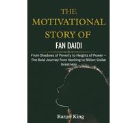 The Motivational Story of Fan Daidi: From Shadows of Poverty to Heights of Power - The Bold Journey from Nothing to Billion-Dollar Greatness