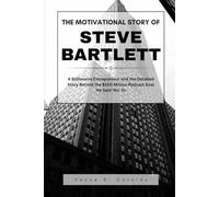 THE MOTIVATIONAL STORY OF STEVE BARTLETT: A Billionaire Entrepreneur and the Detailed Story Behind the $100 Million Podcast Deal He Said ‘No’ To