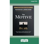 The Motive: Why So Many Leaders Abdicate Their Most Important Responsibilities (16pt Large Print Edition)