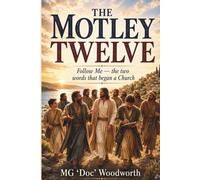 THE MOTLEY TWELVE: Follow Me - the two words that began a Church