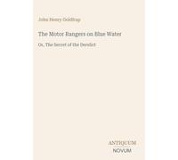 The Motor Rangers on Blue Water: Or, The Secret of the Derelict