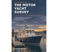 The Motor Yacht Survey: A Practical Guide to Commissioning, Understanding and Acting on a Pre-Purchase Survey: 3