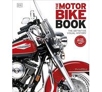 The Motorbike Book: The Definitive Visual History