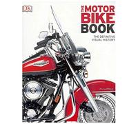 The Motorbike Book: The Definitive Visual History