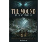 THE MOUND OMEN OF CTHULHU GAME GUIDE.: Master the Horror using The Unofficial User Guide for: Essential Strategies, Achievements and Exploration Tips for the Cursed Jungle.