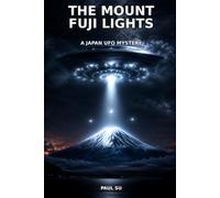The Mount Fuji Lights: A Grounded Japan Mystery of Mount Fuji, UAP Sightings, Folklore, and the Unexplained Sky