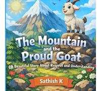 The Mountain and the Proud Goat: A Beautiful Story About Respect and Understanding