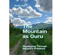 The Mountain as Guru: Awakening Through Nature’s Presence