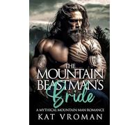 The Mountain Beastman's Bride: A Mythical Mountain Man Romance