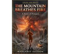The Mountain Breathes Fire: A Story of Pompeii