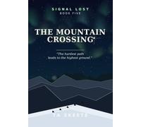 The Mountain Crossing: The hardest path leads to the highest ground. Book Five.