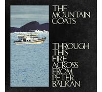 The Mountain Goats Through This Fire Across from Peter Balkan (CD) Album