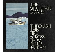 The Mountain Goats Through This Fire Across from Peter Balkan (Vinyl LP)