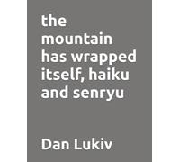 the mountain has wrapped itself, haiku and senryu