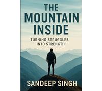 The Mountain Inside: Turning Struggles into Strength
