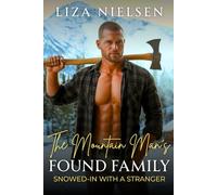The Mountain Man's Found Family: Snowed-In With A Stranger | A Mountain Man Curvy Girl | A Steamy Instalove Novella