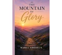 The Mountain Of Glory: An Encounter with the Revealed Christ