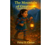 The Mountain of Greatness: A Journey of Remembering