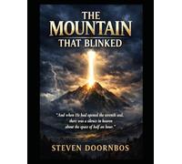 The Mountain That Blinked. Biblical Prophecy. Future Foretold in Scriptures: And when He had opened the seventh seal, there was a silence in heaven about the space of half an hour