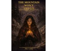 THE MOUNTAIN WON'T LET GO: A Spiritual Novel - With an Open Ending