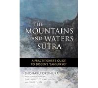 Issho Fujita Shohaku Okumura The Mountains and Waters Sutra (Tascabile)