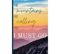The Mountains Are Calling And I Must Go Journal: Gift Notebook for Friends and Family