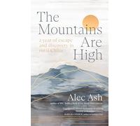 Alec Ash The Mountains Are High (Copertina rigida)