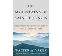 The Mountains of Saint Francis: Discovering the Geologic Events That Shaped Our Earth
