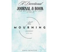 The Mourning Journey: A Devotional Journal & Book for Mothers Who Lost a Child