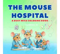 The Mouse Hospital: A Busy Mice Coloring Book for Adults and Teens