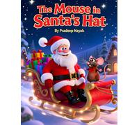 The Mouse in Santa’s Hat: A Tiny Adventure on a Big Christmas Night
