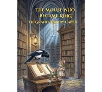 THE MOUSE WHO BECAME KING: The Grand Library Caper