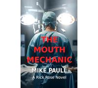 The Mouth Mechanic: A Rick Rose Novel: 1