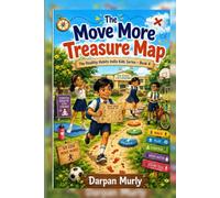 The Move More Treasure Map: A Healthy Habits Adventure About Active Play, Strength, Posture and Joyful Movement: 4