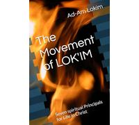 The Movement of LOK'IM: Seven spiritual Principals for Life in Christ