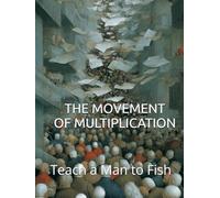 THE MOVEMENT OF MULTIPLICATION: Teach a Man to Fish