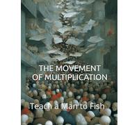 THE MOVEMENT OF MULTIPLICATION: Teach a Man to Fish